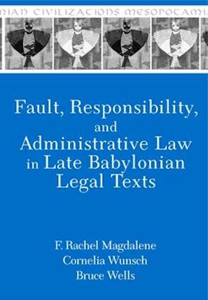 Fault, Responsibility, and Administrative Law in Late Babylonian Legal Texts