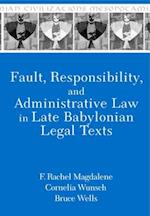 Fault, Responsibility, and Administrative Law in Late Babylonian Legal Texts