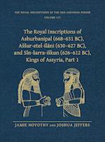 The Royal Inscriptions of Ashurbanipal (668-631 BC), Assur-etel-ilani (630-627 BC), and Sin-sarra-iskun (626-612 BC), Kings of Assyria, Part 1