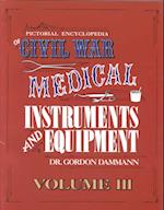 A Pictorial Encyclopedia of Civil War Medical Instruments and Equipment