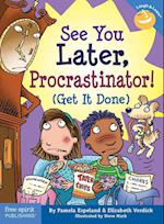 See You Later, Procrastinator!