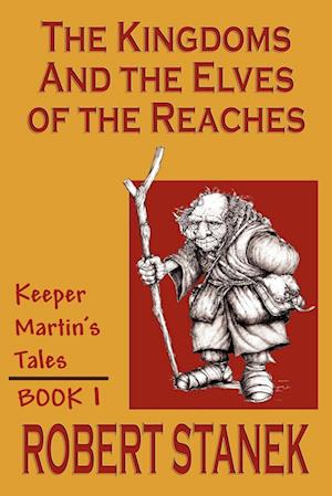 The Kingdoms & The Elves Of The Reaches (Keeper Martin's Tales , Book 1)