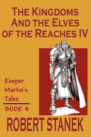 The Kingdoms & The Elves of the Reaches IV (Keeper Martin's Tales, Book 4)