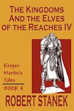 The Kingdoms & The Elves of the Reaches IV (Keeper Martin's Tales, Book 4) 