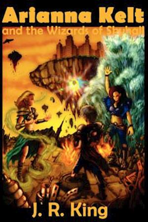 Arianna Kelt and the Wizards of Skyhall (Deluxe Edition, Wizards of Skyhall Book 1)