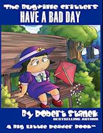 Have a Bad Day (The Bugville Critters #11, Lass Ladybug's Adventures Series) 