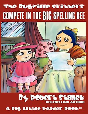 Compete in the Big Spelling Bee (The Bugville Critters #15, Lass Ladybug's Adventures Series)