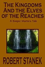 The Kingdoms and the Elves of the Reaches (Keeper Martin's Tales, Book 1) 