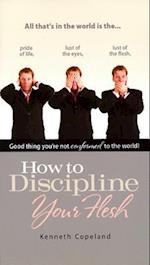 How to Discipline Your Flesh