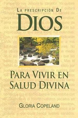 La Prescripcion de Dios Para Wivir En Salud Divina