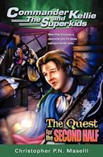 (Commander Kellie and the Superkids' Adventure #2) the Quest for the Second Half
