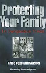 Protecting Your Family in Dangerous Times