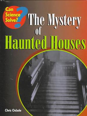 The Mystery of Haunted Houses