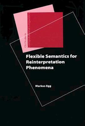 Flexible Semantics for Reinterpretation Phenomena