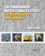 THE CORROSION OF DUPLEX STAINLESS STEELS: : A Practical Guide for Engineers 