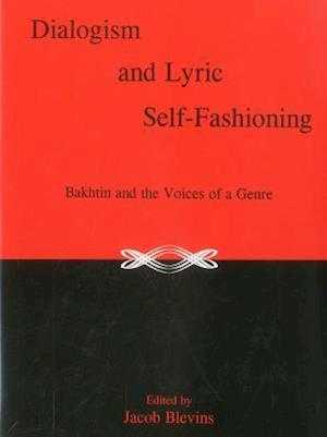 Dialogism And Lyric Self-Fashioning