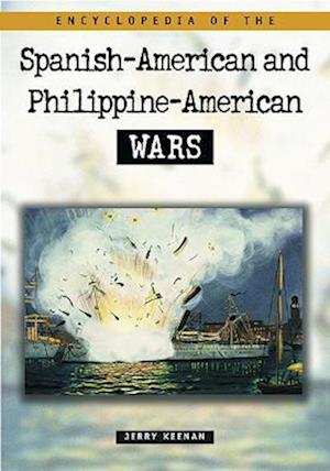 Encyclopedia of the Spanish-American and Philippine-American Wars