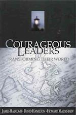 Courageous Leaders: Transforming Their World