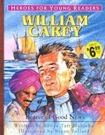 William Carey Bearer of Good News (Heroes for Young Readers)