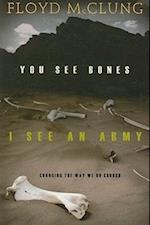 You See Bones, I See an Army