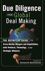Due Diligence for Global Deal Making – The Definitive Guide to Cross–Border Mergers and Acquisitions, Joint Ventures, Financings, and Stra