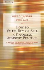 How to Value, Buy, or Sell a Financial Advisory Practice – A Manual on Mergers, Acquisitions, and Transition Planning