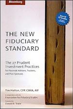 The New Fiduciary Standard – The 27 Prudent Investment Practices for Financial Advisers, Trustees, and Plan Sponsors