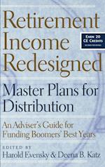 RETIREMENT INCOME REDESIGNED - MASTER PLANS FOR DISTRIBUTION