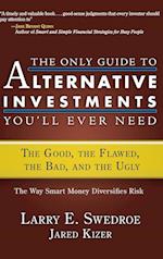 THE ONLY GUIDE TO ALTERNATIVE INVESTMENTS YOU'LL EVER NEED