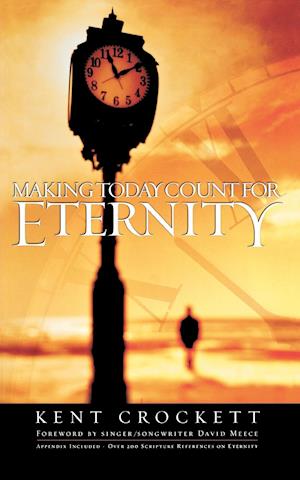 Making Today Count for Eternity