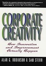 Corporate Creativity: How Innovation & Improvement Actually Happen 