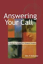 Answering Your Call - A Guide for Living Your Deepsent Purpose