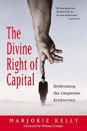 The Divine Right Of Capital - Dethroning The Corporate Aristocracy
