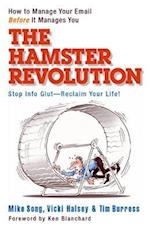 The Hamster Revolution. How to Manage Your Email Before It Manages You. Stop Info Glut -- Reclaim Your Life