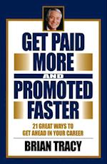 Get Paid More and Promoted Faster