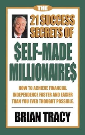 21 Success Secrets of Self-Made Millionaires