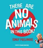 There Are No Animals in This Book (Only Feelings)