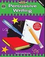 Persuasive Writing, Grades 3-5 (Meeting Writing Standards Series)