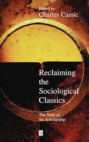 Reclaiming the Sociological Classics – The State of the Scholarship