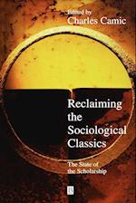 Reclaiming the Sociological Classics – The State of the Scholarship