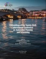 Proceedings of the Twenty-Sixth International Conference on Automated Planning and Scheduling
