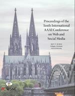 Proceedings of the Tenth International AAAI Conference on Web and Social Media (Icwsm 2016)