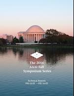 The 2016 AAAI Fall Symposium Series