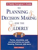 A Family Caregiver's Guide to Planning and Decision Making for the Elderly