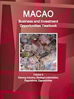 Macao Business and Investment Opportunities Yearbook  Volume 2 Gaming Industry