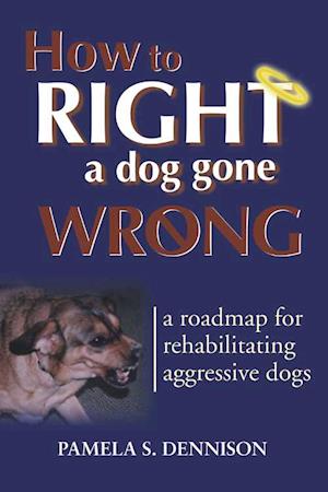 How to Right a Dog Gone Wrong