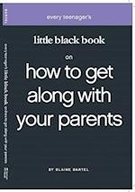Little Black Book on How to Get Along with Your Parents