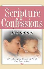 Scripture Confessions for Moms: Life-Changing Words of Faith for Every Day 