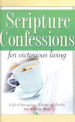 Scripture Confessions for Victorious Living: Life-Changing Words of Faith for Every Day 