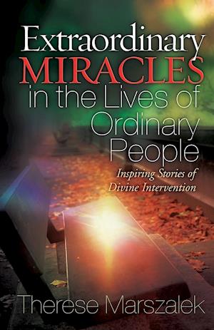 Extraordinary Miracles in the Lives of Ordinary People